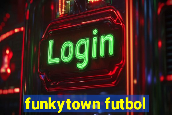 funkytown futbol